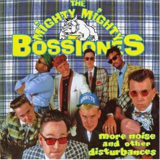  More Noise & Other Disturbances: Mighty Mighty Bosstones