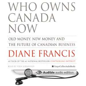 Who Owns Canada Now Old Money, New Money and The Future of Canadian 