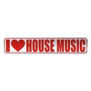  I LOVE HOUSE MUSIC  STREET SIGN MUSIC