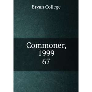  Commoner, 1999. 67 Bryan College Books