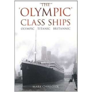 The Olympic Class Ships Olympic, Titanic, Britannic 
