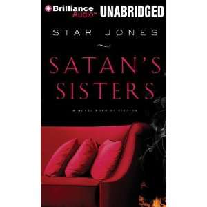   Satans Sisters A Novel Work of Fiction [Audio CD] Star Jones Books