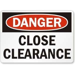  Danger: Close Clearance Laminated Vinyl Sign, 14 x 10 