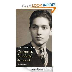 Ce jour là, jai décidé de ma vie (French Edition) Jean Daniel 
