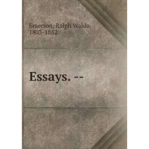  Essays.   : Ralph Waldo, 1803 1882 Emerson: Books