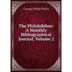   Monthly Bibliographical Journal, Volume 2: George Philip Philes: Books
