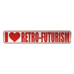   I LOVE RETRO FUTURISM  STREET SIGN MUSIC