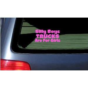  Silly Boys Trucks Are For Girls Vinyl Decal   Pink Window 