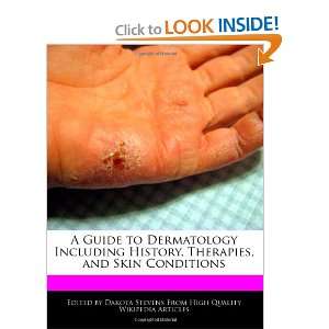   Guide to Dermatology Including History, Therapies, and Skin Conditions