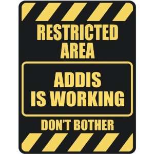   RESTRICTED AREA ADDIS IS WORKING  PARKING SIGN: Home 