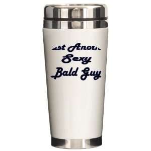  Sexy Bald Guy  Funny Ceramic Travel Mug by CafePress 