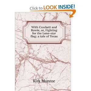   Fighting for the Lone star flag a tale of Texas Kirk Munroe Books