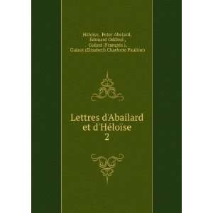  Lettres dAbailard et dHÃ©loÃ¯se. 2 Peter Abelard, Ã?douard 