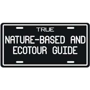  New  True Nature Based And Ecotour Guide  License Plate 