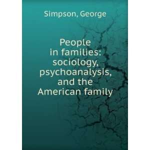 People in families sociology, psychoanalysis, and the American family 