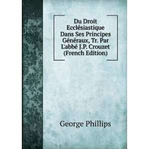   . Par LabbÃ© J.P. Crouzet (French Edition) George Phillips Books