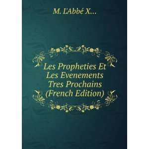   Evenements Tres Prochains (French Edition): M. LAbbÃ© X Books
