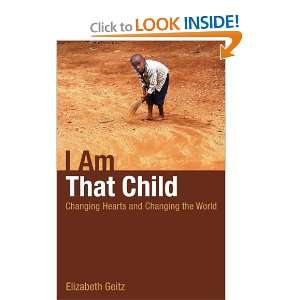  I Am That Child: Changing Hearts and Changing the World 