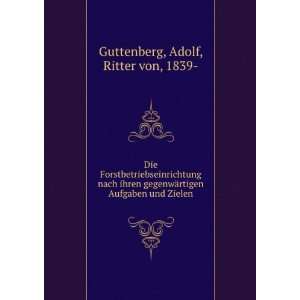   rtigen Aufgaben und Zielen Adolf, Ritter von, 1839  Guttenberg Books