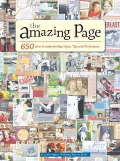 The Amazing Page 650 Scrapbook Page Ideas, Tips and Techniques
