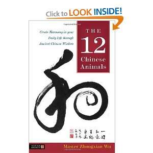  The 12 Chinese Animals: Create Harmony in Your Daily Life 