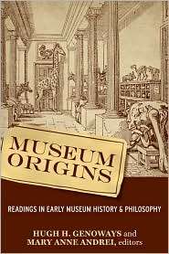 Museum Origins Readings in Early Museum History and Philosophy 