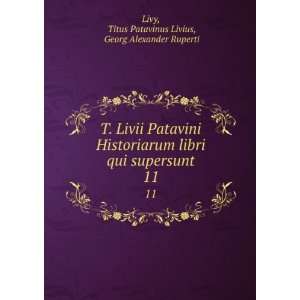   . 11 Titus Patavinus Livius, Georg Alexander Ruperti Livy Books