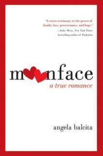   Moonface A True Romance by Angela Balcita 
