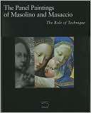 Panel Paintings of Masolino and Masaccio The Role of Technique