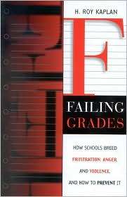 Failing Grades: How Schools Breed Frustration, Anger, and Violence 