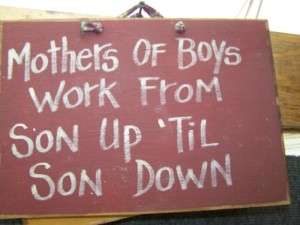 Mothers of boys work from son up til son down sign wood hand crafted 