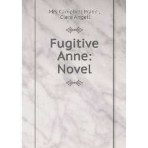  Fugitive Anne Novel Clare Angell Mrs Campbell Praed 