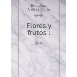  Flores y frutos :: AndrÃ©s MarÃ­a Beladiez: Books