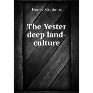  The Yester deep land culture: Henry Stephens: Books