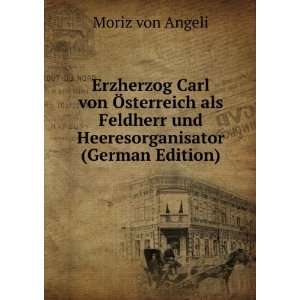   und Heeresorganisator (German Edition): Moriz von Angeli: Books