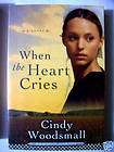 WHEN THE HEART CRIES BY CINDY WOODSMALL SERIES BK.1 SC