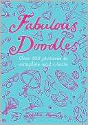 Fabulous Doodles: Over 100 Pictures to Complete and Create