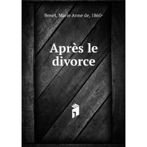  AprÃ¨s le divorce Marie Anne de, 1860  Bovet Books