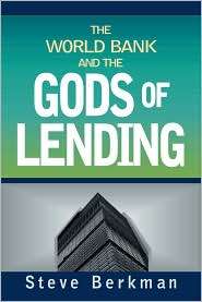 The World Bank and the Gods of Lending, (1565492595), Steve Berkman 