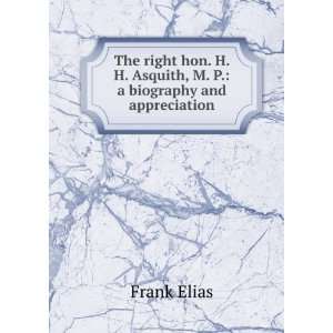   Asquith, M. P. a biography and appreciation Frank Elias Books