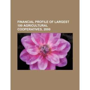 Financial profile of largest 100 agricultural cooperatives, 2000