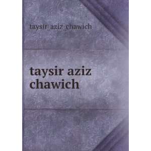  taysir aziz chawich taysir_aziz_chawich Books