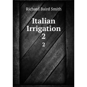  Italian Irrigation. 2 Richard Baird Smith Books