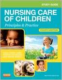 Study Guide for Nursing Care of Children Principles and Practice