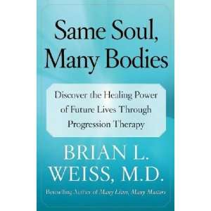  Same Soul, Many Bodies Discover the Healing Power of 
