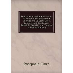   Di Stati Diversi, Volume 1 (Italian Edition): Pasquale Fiore: Books