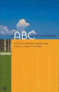 El ABC de la iluminacion: Un diccionario espiritual para el aqui y 