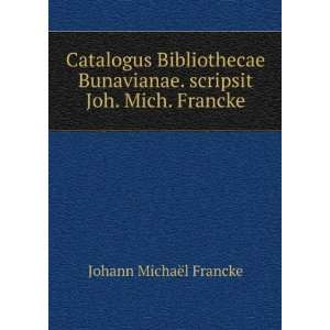   . scripsit Joh. Mich. Francke. Johann MichaÃ«l Francke Books