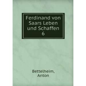    Ferdinand von Saars Leben und Schaffen. 6 Anton Bettelheim Books