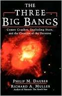 The Three Big Bangs Comet Crashes, Exploding Stars, and the Creation 